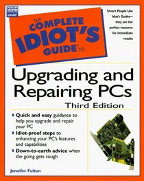 Complete Idiot's Guide to Upgrading and Repairing PCs (Complete Idiot's Guide)