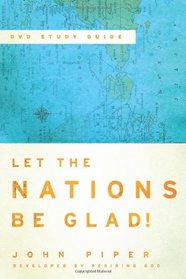 Let the Nations Be Glad! DVD Study Guide