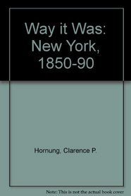 Way it Was: New York, 1850-90