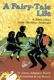 A Fairy-Tale Life : A Story About Hans Christian Andersen (Carolrhoda Creative Minds Book)