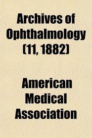 Archives of Ophthalmology (11, 1882)