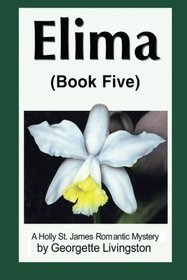 Elima (Book Five) (Holly St. James Romantic Mysteries)