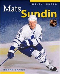 Mats Sundin (Hockey Heroes Biography Series) (Hockey Heroes)