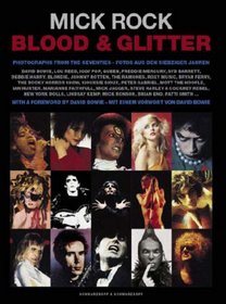 Blood and Glitter: Photographs from the '70's, David Bowie, Lou Reed, Freddie Mercury, Iggy Pop, Mick Jagger and Many More