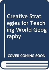 Creative Strategies for Teaching World Geography