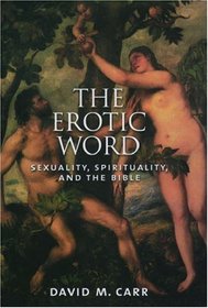 The Erotic Word: Sexuality, Spirituality, and the Bible