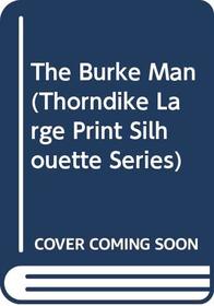 The Burke Man (Thorndike Large Print Silhouette Series)