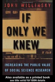 If Only We Knew: Increasing The Public Value of Social Science Research