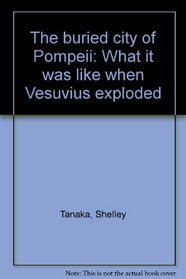 The Buried City of Pompeii: What It Was Like When Vesuvius Exploded