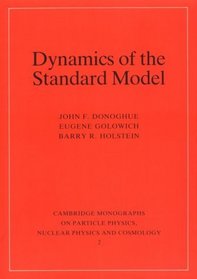 Dynamics of the Standard Model (Cambridge Monographs on Particle Physics, Nuclear Physics and Cosmology)