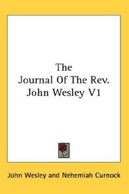 The Journal Of The Rev. John Wesley V1
