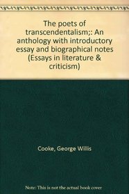 The poets of transcendentalism;: An anthology with introductory essay and biographical notes (Essays in literature & criticism)