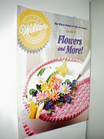 The Wilton Method of Cake Decorating: Flowers and More! (Course II)