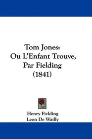 Tom Jones: Ou L'Enfant Trouve, Par Fielding (1841) (French Edition)