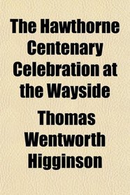 The Hawthorne Centenary Celebration at the Wayside
