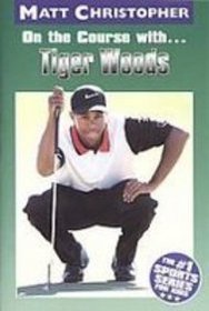 On the Course With... Tiger Woods (Matt Christopher Sports Biographies)