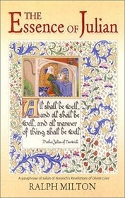 The Essence of Julian: A Paraphrase of Julian of Norwich's Revelations of Divine Love