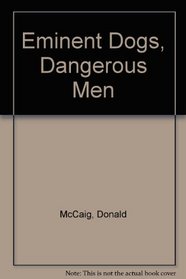 Eminent Dogs, Dangerous Men
