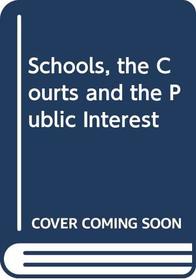 Schools, the Courts and the Public Interest