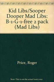 Kid Libs/Sooper Dooper Mad Libs: B-1-G-1-Free 2 Pack