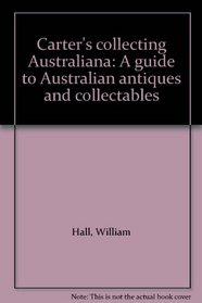 Carter's collecting Australiana: A guide to Australian antiques and collectables