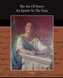 The Art Of Poetry An Epistle To The Pisos