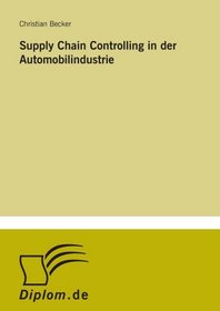 Supply Chain Controlling in der Automobilindustrie (German Edition)