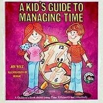 A kid's guide to managing time: A children's book about using time efficiently and effectively
