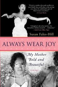 Always Wear Joy: My Mother Bold and Beautiful