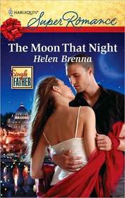 The Moon That Night (Single Father) (Harlequin Superromance, No 1672)