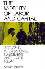 The Mobility of Labor and Capital : A Study in International Investment and Labor Flow