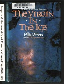 The Virgin in the Ice: The Sixth Chronicle of Brother Cadfael