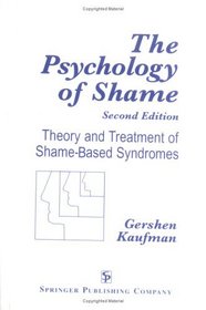 The Psychology of Shame: Theory and Treatment of Shame-Based Syndromes