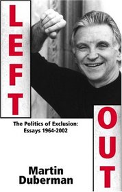 Left Out: The Politics of Exclusion: Essays 1964-2002