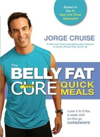 The Belly Fat Cure? Quick Meals: Lose 4 to 9 lbs. a week with on-the-go Carb Swaps?