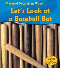Wood: Let's Look at a Baseball Bat (Heinemann Read and Learn)