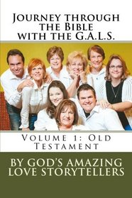 Journey through the Bible with the G.A.L.S.: Volume 1: Old Testament