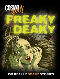 CosmoGIRL! Freaky Deaky: 150 Really Scary Stories