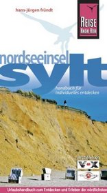 Sylt, Nordseeinsel: Urlaubshandbuch zum Entdecken und Erleben der nrdlichsten Insel Deutschlands