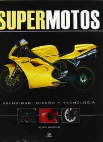 Supermotos/ Super motorcycle: Velocidad, Diseno Y Tecnologia (Spanish Edition)