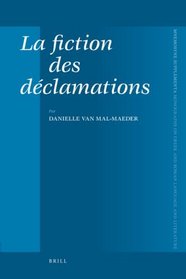 La fiction des déclamations (Mnemosyne, Bibliotheca Classica Batava Supplementum) (French Edition)