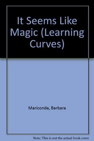 It Seems Like Magic (Learning Curves)