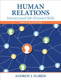 Human Relations: Interpersonal Job-Oriented Skills (12th Edition)
