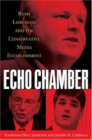 Echo Chamber: Rush Limbaugh and the Conservative Media Establishment