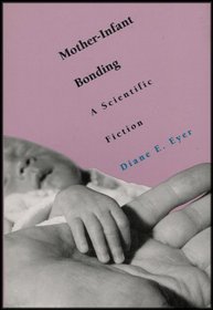 Mother-Infant Bonding : A Scientific Fiction