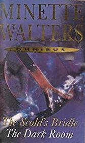 Minette Walters Omnibus : Scold's Bridle / The Dark Room