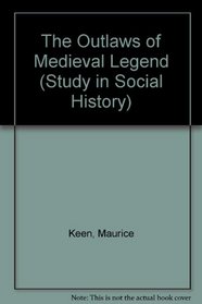 The Outlaws of Medieval Legend (Study in Social History)