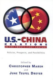 U.S.-China Relations in the Twenty-First Century: Policies, Prospects, and Possibilities : Policies, Prospects, and Possibilities
