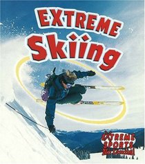 Extreme Skiing (Extreme Sports-No Limits!)