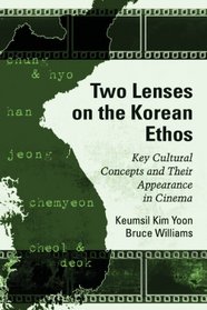 Two Lenses on the Korean Ethos: Key Cultural Concepts and Their Appearance in Cinema